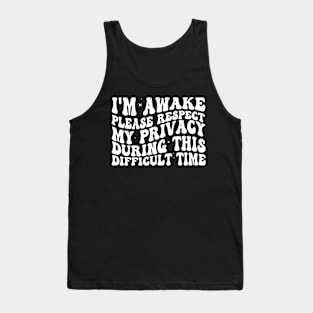 I'm Awake Please Respect My Privacy Tank Top